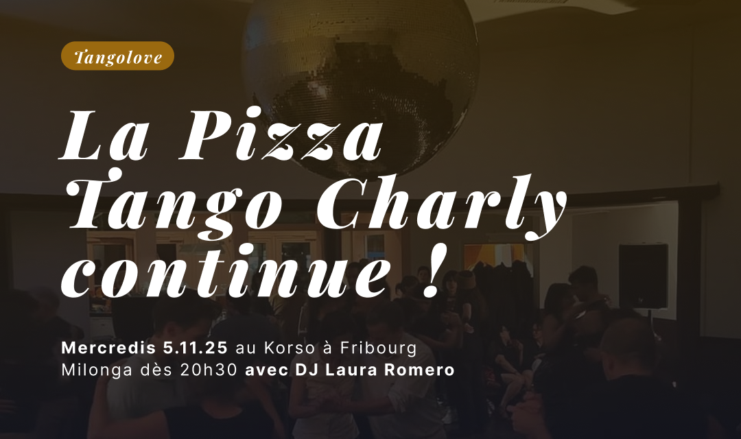 Bannière pour la milonga Pizza Tango Charly du 5.11.25 organisée par Tangolove